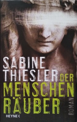 Sabine Thiesler - Der Menschenräuber